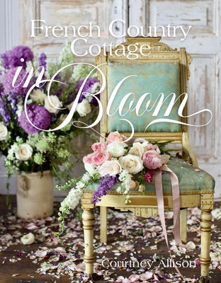 French Country Cottage in Bloom by Allison, Courtney