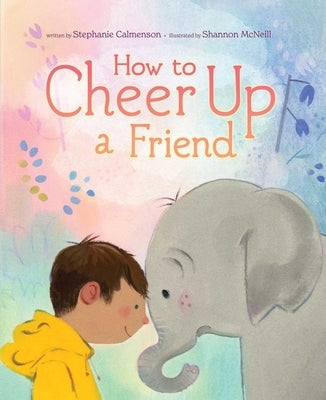 How to Cheer Up a Friend by Calmenson, Stephanie