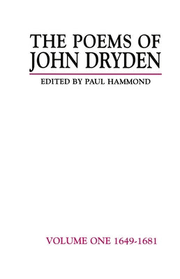 The Poems of John Dryden: Volume One: 1649-1681 by Hammond, Paul