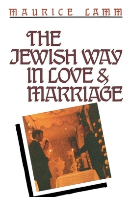 The Jewish Way in Love & Marriage by Lamm, Maurice