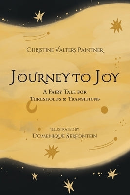 Journey to Joy: A Fairy Tale for Thresholds and Transitions by Paintner, Christine Valters