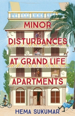 Minor Disturbances at Grand Life Apartments: Your Perfect Uplifting Read for This Summer by Sukumar, Hema