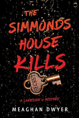 The Simmonds House Kills: A Lakeside U Mystery by Dwyer, Meaghan