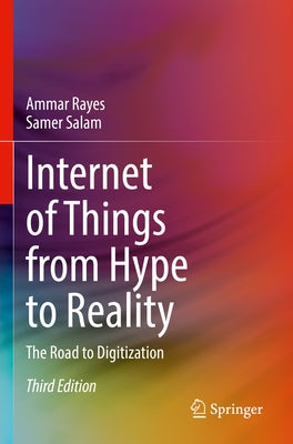 Internet of Things from Hype to Reality: The Road to Digitization by Rayes, Ammar