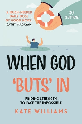 When God Buts In: Finding Strength to Face the Impossible by Williams, Kate