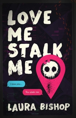 Love Me Stalk Me by Bishop, Laura