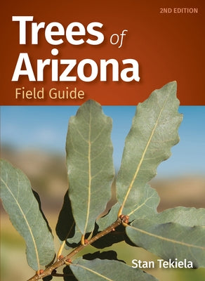 Trees of Arizona Field Guide by Tekiela, Stan