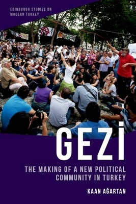 Gezi: The Making of a New Political Community in Turkey by A&#287;artan, Kaan