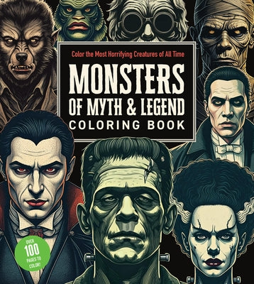 Monsters of Myth and Legend Coloring Book: Color the Most Horrifying Creatures of All Time - Over 100 Pages to Color! by Editors of Chartwell Books