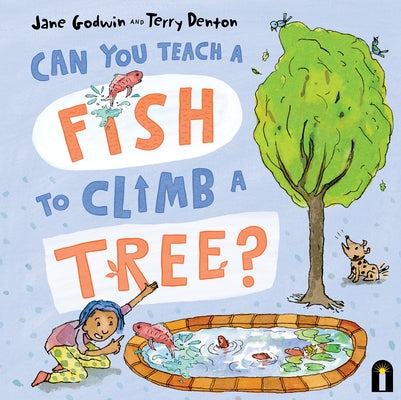 Can You Teach a Fish to Climb a Tree? by Godwin, Jane