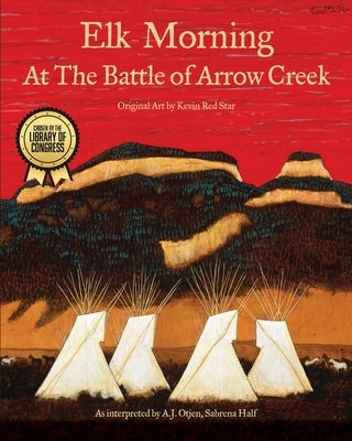 Elk Morning at the Battle of Arrow Creek by Otjen, A. J.