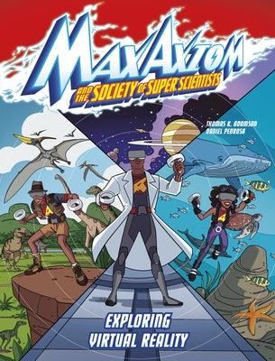 Exploring Virtual Reality: A Max Axiom Super Scientist Adventure by Adamson, Thomas K.