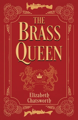 The Brass Queen: Volume 1 by Chatsworth, Elizabeth