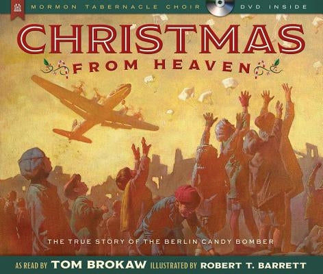 Christmas from Heaven: The True Story of the Berlin Candy Bomber [With CD (Audio)] by Brokaw, Tom