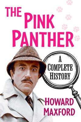 The Pink Panther: A Complete History by Maxford, Howard