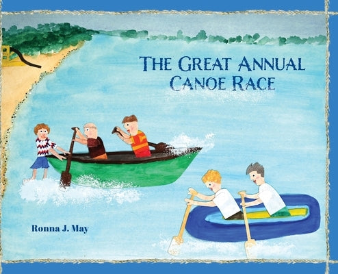 The Great Annual Canoe Race by May, Ronna J.