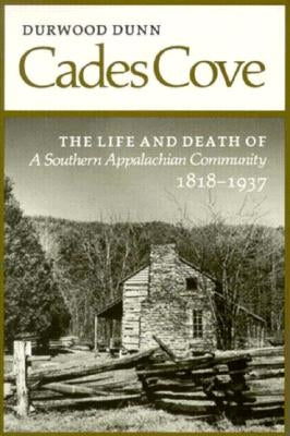 Cades Cove: The Life and Death of a Southern Appalachian Community by Dunn, Durwood