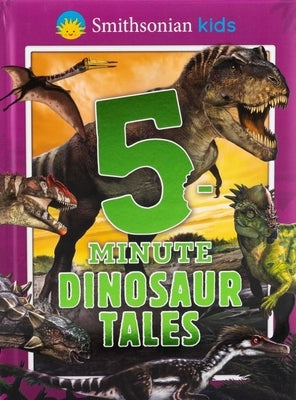 Smithsonian Kids: 5-Minute Dinosaur Tales by Editors of Silver Dolphin Books