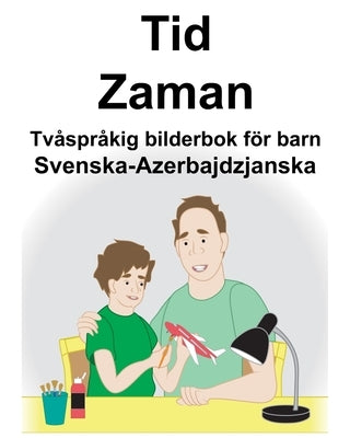 Svenska-Azerbajdzjanska Tid/Zaman Tvåspråkig bilderbok för barn by Carlson, Suzanne