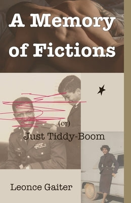 A Memory of Fictions (or) Just Tiddy-Boom by Gaiter, Leonce