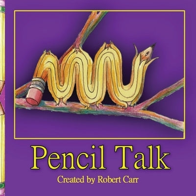 Pencil Talk by Carr, Robert J.