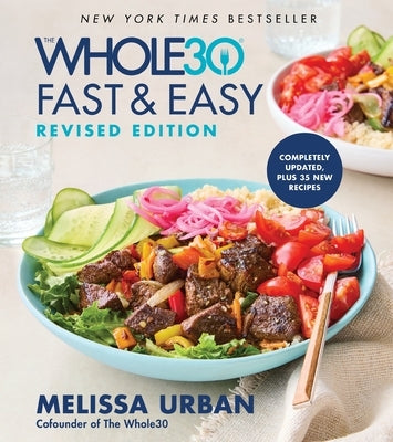 The Whole30 Fast & Easy Cookbook Revised Edition by Urban, Melissa