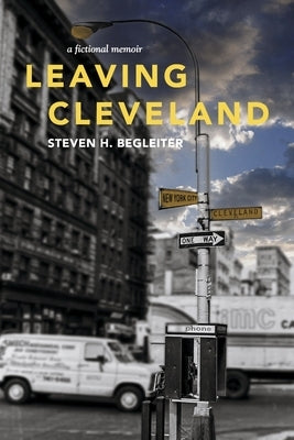 Leaving Cleveland by Begleiter, Steven H.