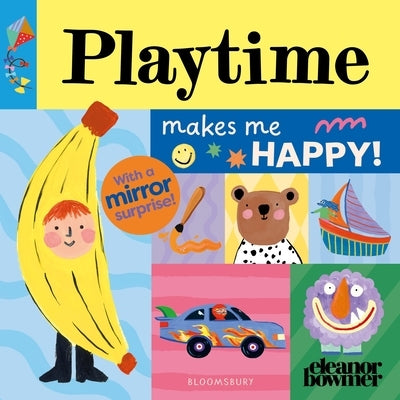 Playtime Makes Me Happy!: A Bright and Cheerful Mirror-Surprise Book by Bowmer, Eleanor