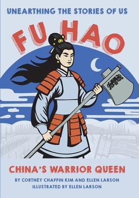 Fu Hao: China's Warrior Queen by Chaffin Kim, Cortney