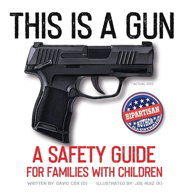 This Is A Gun: A Safety Guide For Families With Children by Cox, David Hayes