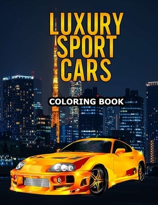 Luxury Sport Cars Coloring Book: Cars Activity Book For Kids, Boys And Girls, Muscle cars, supercars truck coloring book for adults and kids Ages 4-8 by Design, Ultimate