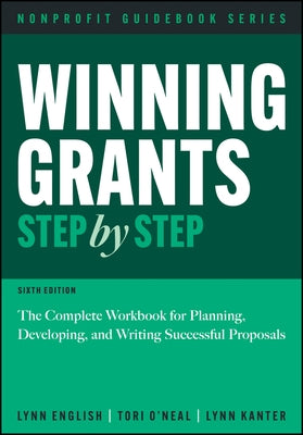 Winning Grants Step by Step: The Complete Workbook for Planning, Developing, and Writing Successful Proposals by O'Neal-McElrath, Tori