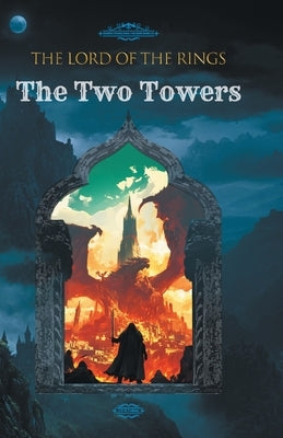 The Lord of the Rings: The Two Towers by J R R Tolkien