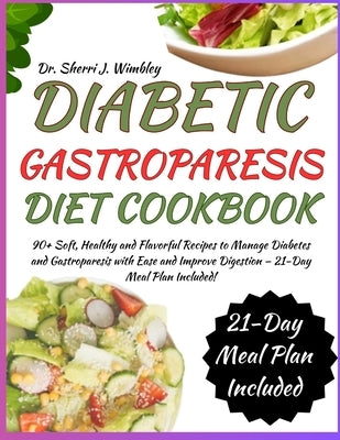 Diabetic Gastroparesis Diet Cookbook: 90+ Soft, Healthy and Flavorful Recipes to Manage Diabetes and Gastroparesis with Ease and Improve Digestion - 2 by Wimbley, Sherri J.