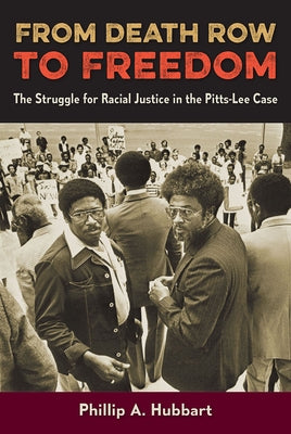 From Death Row to Freedom: The Struggle for Racial Justice in the Pitts-Lee Case by Hubbart, Phillip A.