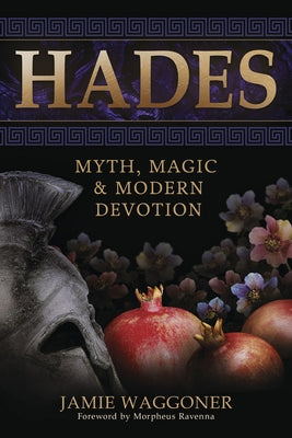 Hades: Myth, Magic & Modern Devotion by Waggoner, Jamie