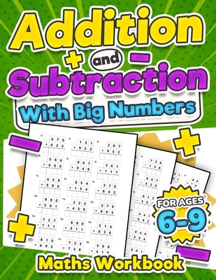 Addition and Subtraction Maths Workbook Kids Ages 6-9 Adding and Subtracting Timed Maths Test Drills Kindergarten, Grade 1, 2 and 3 Year 1, 2,3 and 4 by Print House, Krc