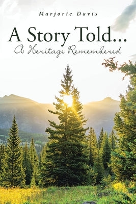 A Story Told...: A Heritage Remembered by Davis, Marjorie