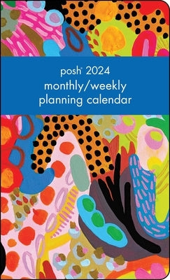 Posh 12-Month 2024 Monthly/Weekly Planner Calendar: Maximalist Abstract by Andrews McMeel Publishing