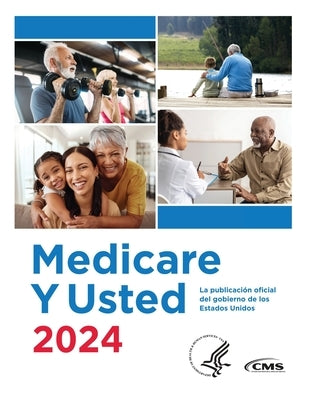 Medicare Y Usted 2024: La publicación oficial del gobierno de los Estados Unidos by Centers for Medicare Medicaid Services