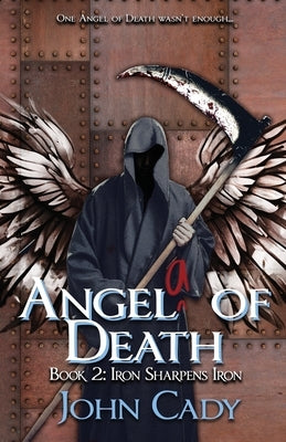 Angela of Death Book 2: Iron Sharpens Iron by Cady, John