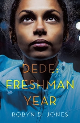 Dede: Freshman Year by Jones, Robyn D.