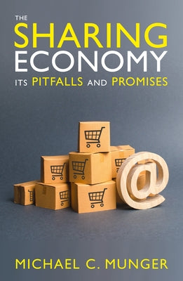 The Sharing Economy: Its Pitfalls and Promises by Munger, Michael C.