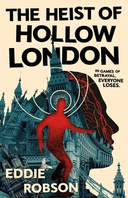 The Heist of Hollow London by Robson, Eddie