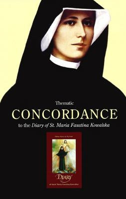 Thematic Concordance to the Diary of St. Maria Faustina Kowalska by Kosicki, George W.