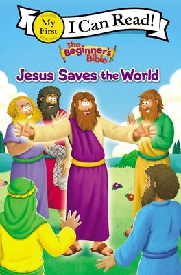 The Beginner's Bible Jesus Saves the World: My First by The Beginner's Bible