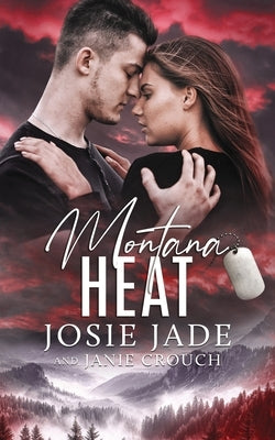 Montana Heat by Jade, Josie