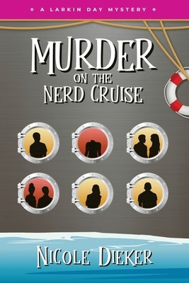 Murder on the Nerd Cruise: A Larkin Day Mystery by Dieker, Nicole