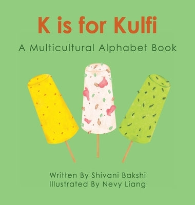 K is for Kulfi: A Multicultural Alphabet Book by Bakshi, Shivani