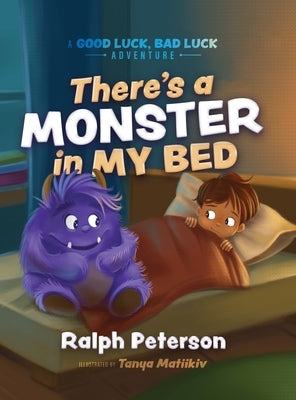 There's A Monster In My Bed: A Good Luck, Bad Luck Adventure by Peterson, Ralph